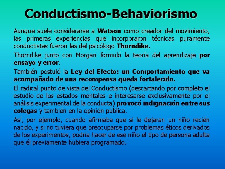 Conductismo-Behaviorismo Aunque suele considerarse a Watson como creador del movimiento, las primeras experiencias que