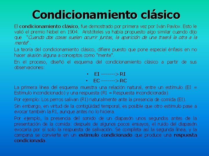 Condicionamiento clásico El condicionamiento clásico, fue demostrado por primera vez por Iván Pavlov. Esto