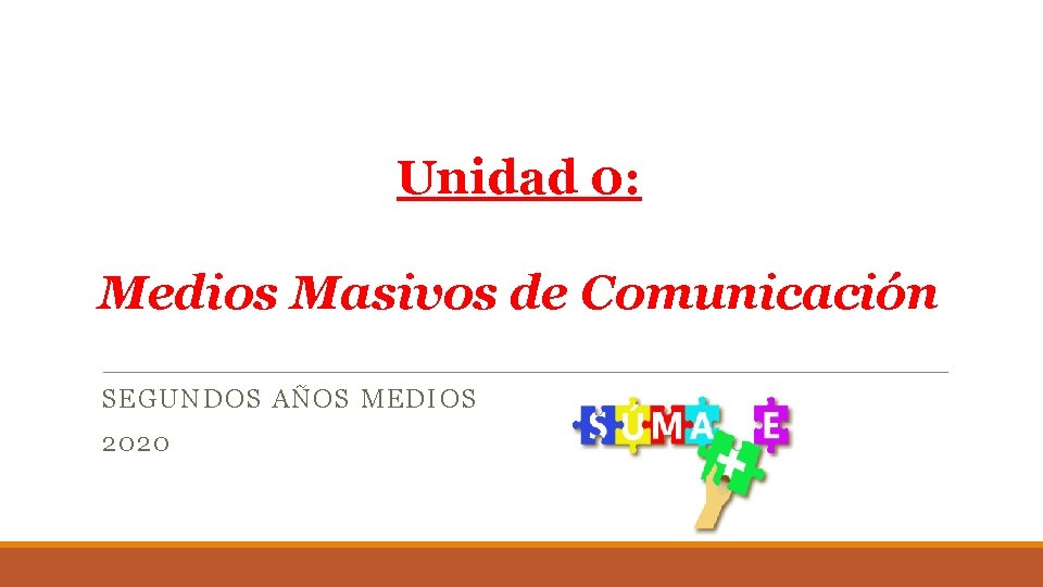Unidad 0: Medios Masivos de Comunicación SEGUNDOS AÑOS MEDIOS 2020 Unidad 0: Medios Masivos de Comunicación SEGUNDOS AÑOS MEDIOS 2020