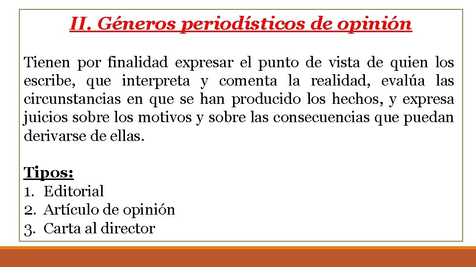 II. Géneros periodísticos de opinión Tienen por finalidad expresar el punto de vista de II. Géneros periodísticos de opinión Tienen por finalidad expresar el punto de vista de