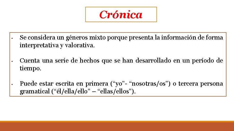 Crónica § § § Se considera un géneros mixto porque presenta la información de Crónica § § § Se considera un géneros mixto porque presenta la información de