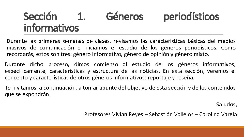Sección 1. informativos Géneros periodísticos Durante las primeras semanas de clases, revisamos las características Sección 1. informativos Géneros periodísticos Durante las primeras semanas de clases, revisamos las características
