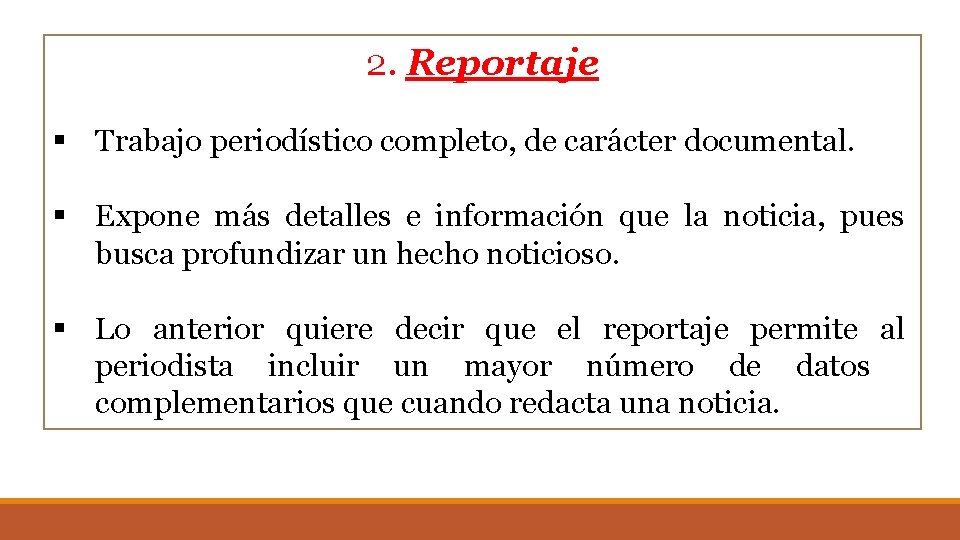 2. Reportaje § Trabajo periodístico completo, de carácter documental. § Expone más detalles e 2. Reportaje § Trabajo periodístico completo, de carácter documental. § Expone más detalles e