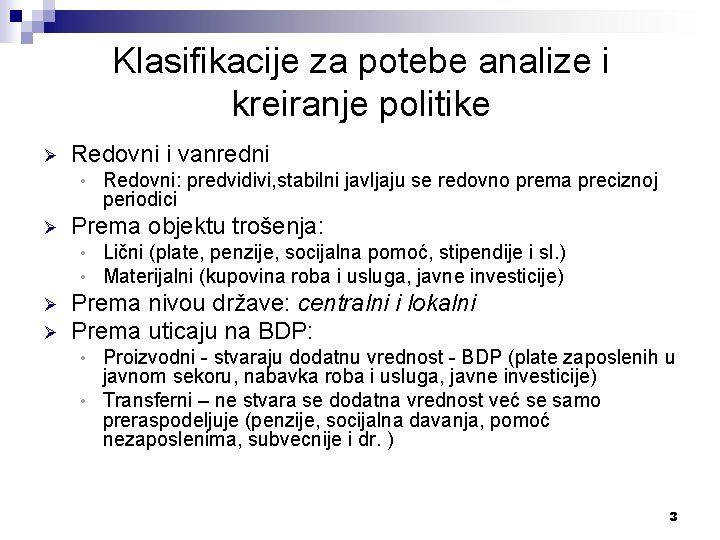 Klasifikacije za potebe analize i kreiranje politike Ø Redovni i vanredni • Ø Prema Klasifikacije za potebe analize i kreiranje politike Ø Redovni i vanredni • Ø Prema