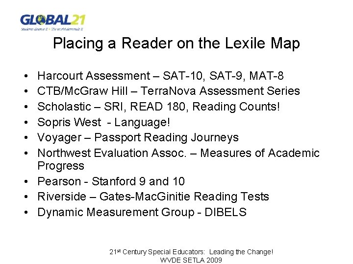 Placing a Reader on the Lexile Map • • • Harcourt Assessment – SAT-10,