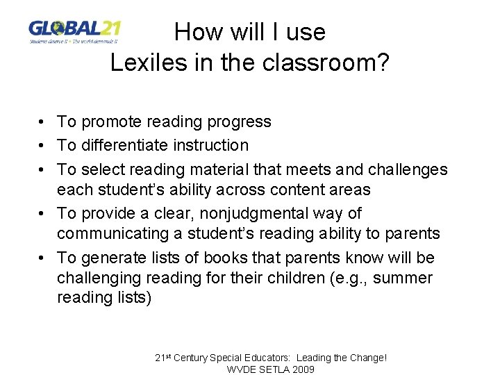 How will I use Lexiles in the classroom? • To promote reading progress •