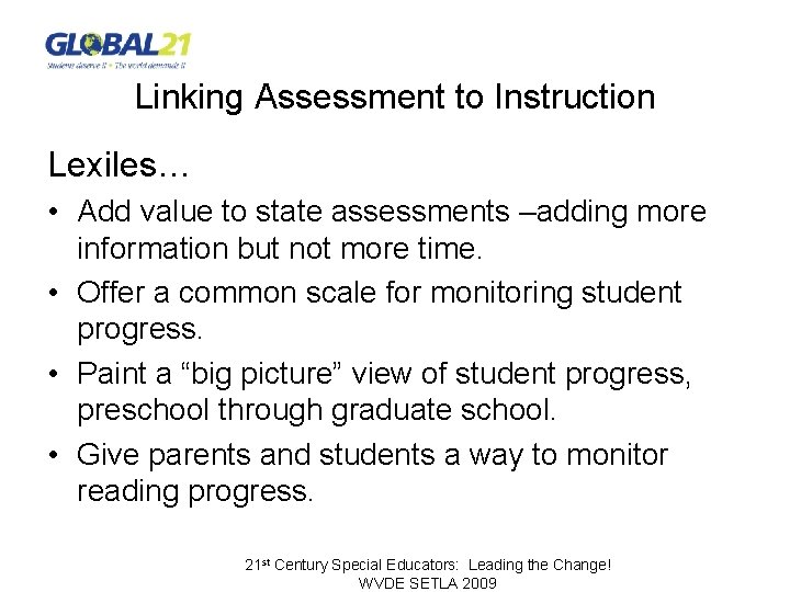 Linking Assessment to Instruction Lexiles… • Add value to state assessments –adding more information