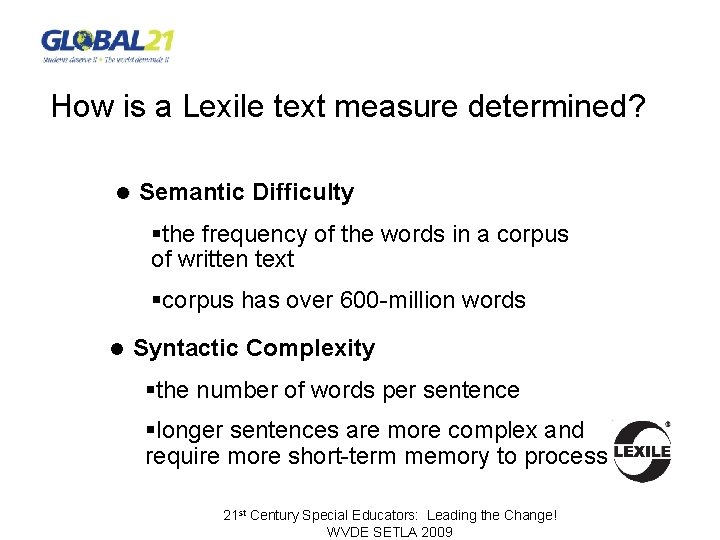 How is a Lexile text measure determined? Semantic Difficulty l §the frequency of the