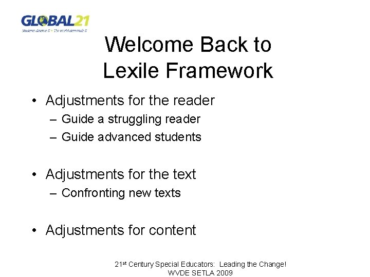 Welcome Back to Lexile Framework • Adjustments for the reader – Guide a struggling