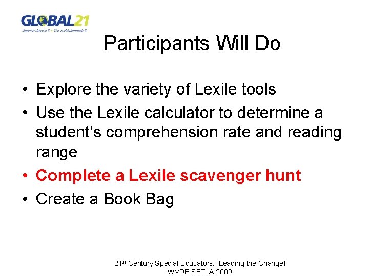 Participants Will Do • Explore the variety of Lexile tools • Use the Lexile
