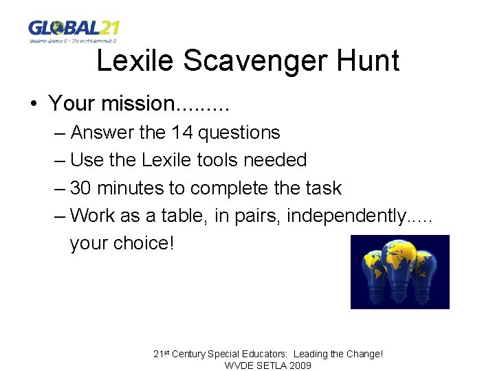 Lexile Scavenger Hunt • Your mission. . – Answer the 14 questions – Use