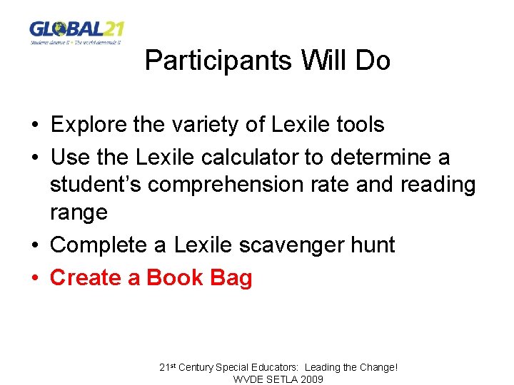 Participants Will Do • Explore the variety of Lexile tools • Use the Lexile
