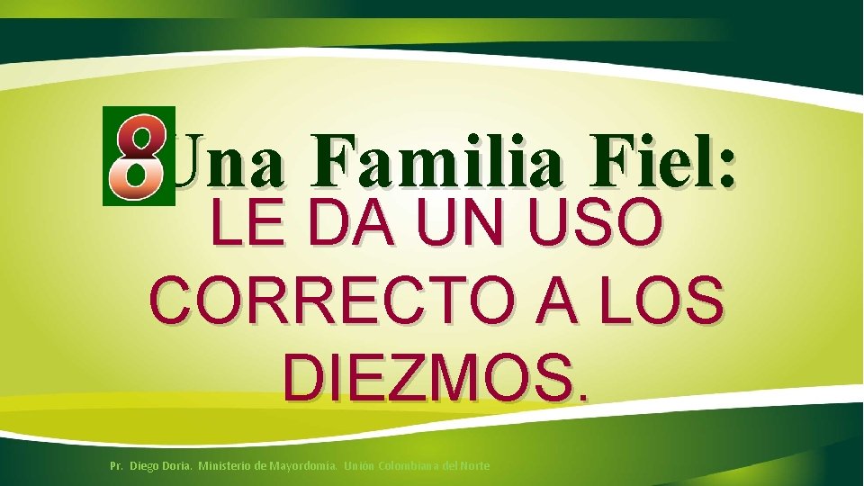 -Una Familia Fiel: LE DA UN USO CORRECTO A LOS DIEZMOS. Pr. Diego Doria.