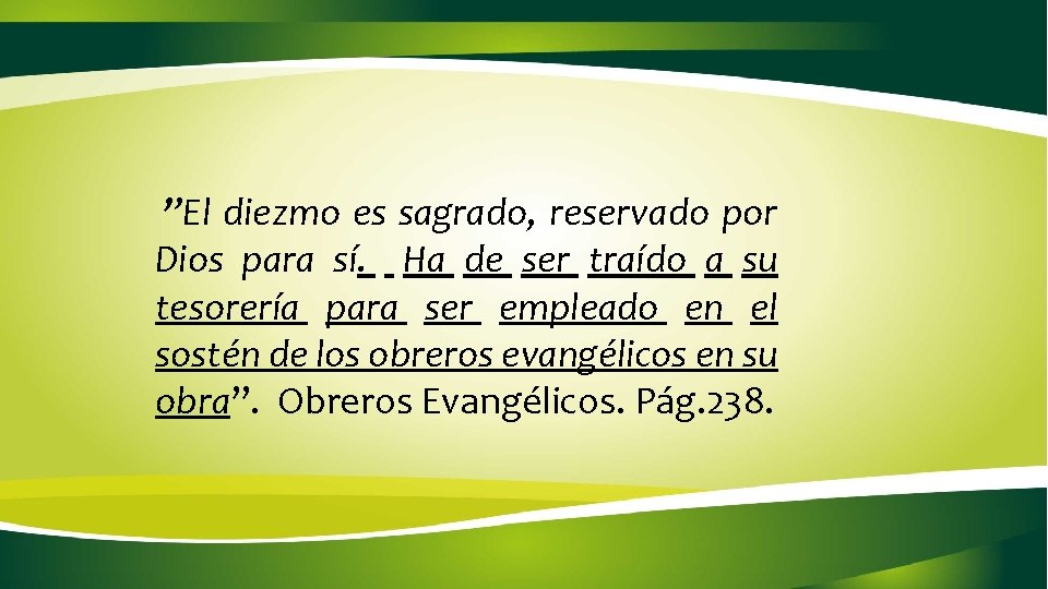 ’’El diezmo es sagrado, reservado por Dios para sí. Ha de ser traído a