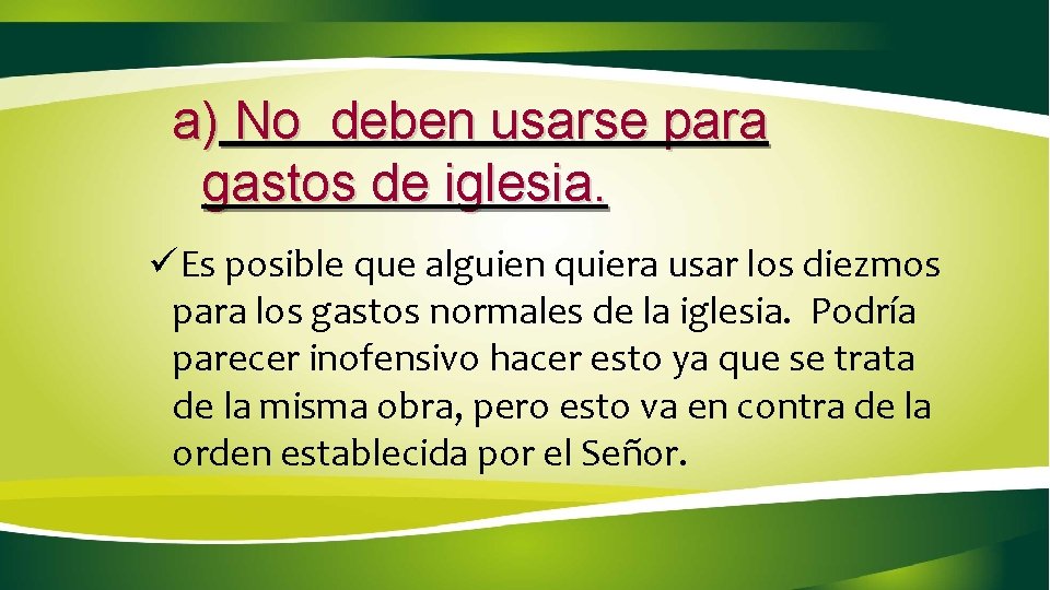  a) No deben usarse para gastos de iglesia. üEs posible que alguien quiera