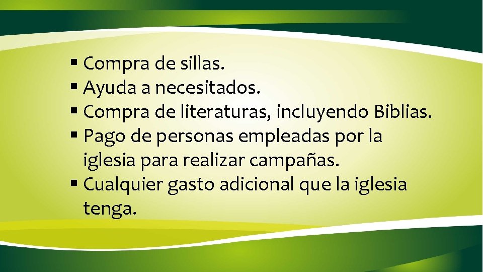 § Compra de sillas. § Ayuda a necesitados. § Compra de literaturas, incluyendo Biblias.