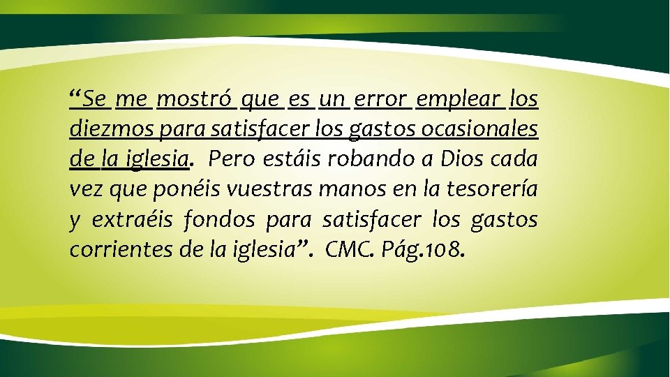“Se me mostró que es un error emplear los diezmos para satisfacer los gastos