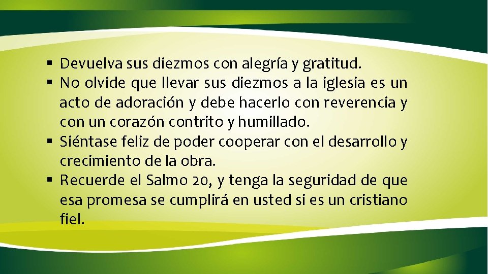 § Devuelva sus diezmos con alegría y gratitud. § No olvide que llevar sus
