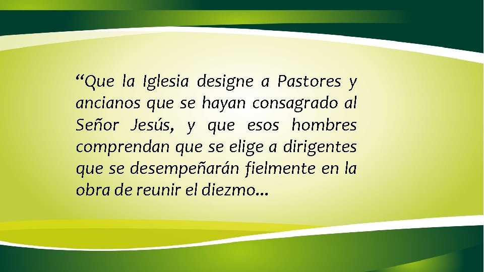 “Que la Iglesia designe a Pastores y ancianos que se hayan consagrado al Señor
