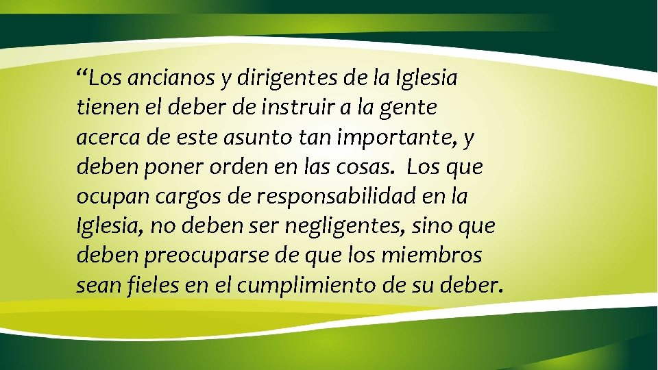 “Los ancianos y dirigentes de la Iglesia tienen el deber de instruir a la