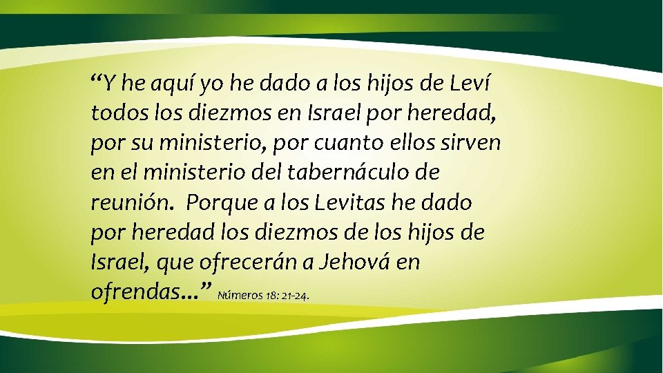“Y he aquí yo he dado a los hijos de Leví todos los diezmos
