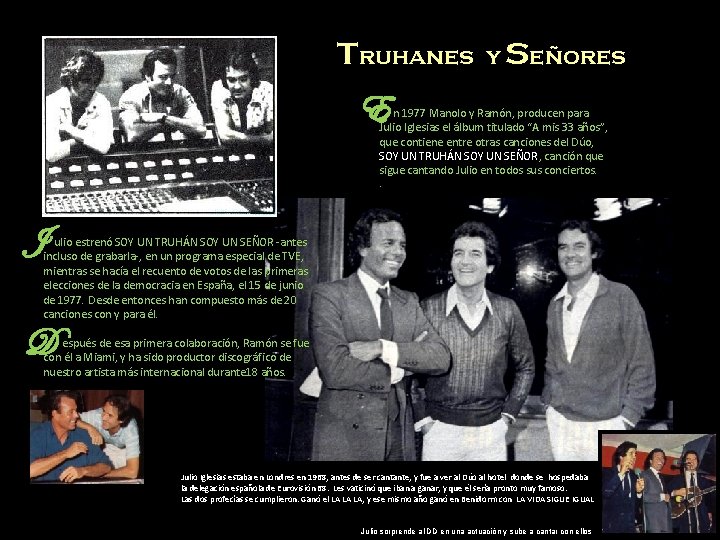 Truhanes y Señores E n 1977 Manolo y Ramón, producen para Julio Iglesias el