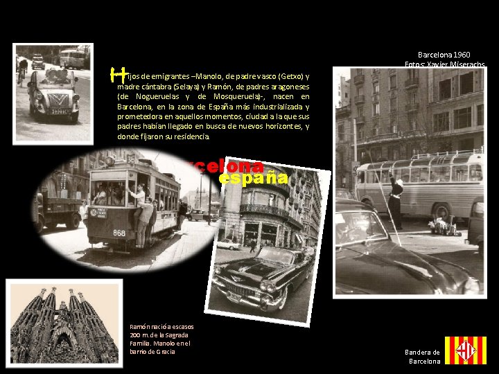 Barcelona 1960 Fotos: Xavier Miserachs H ijos de emigrantes –Manolo, de padre vasco (Getxo) Barcelona 1960 Fotos: Xavier Miserachs H ijos de emigrantes –Manolo, de padre vasco (Getxo)