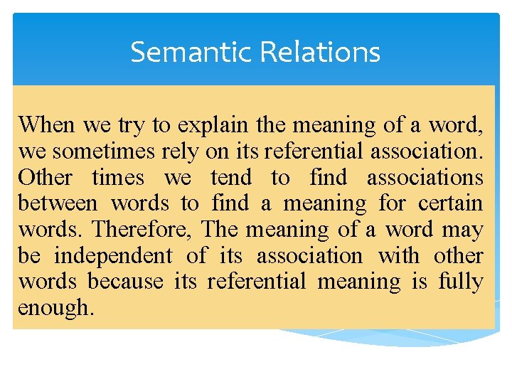 Semantic Relations When we try to explain the meaning of a word, we sometimes