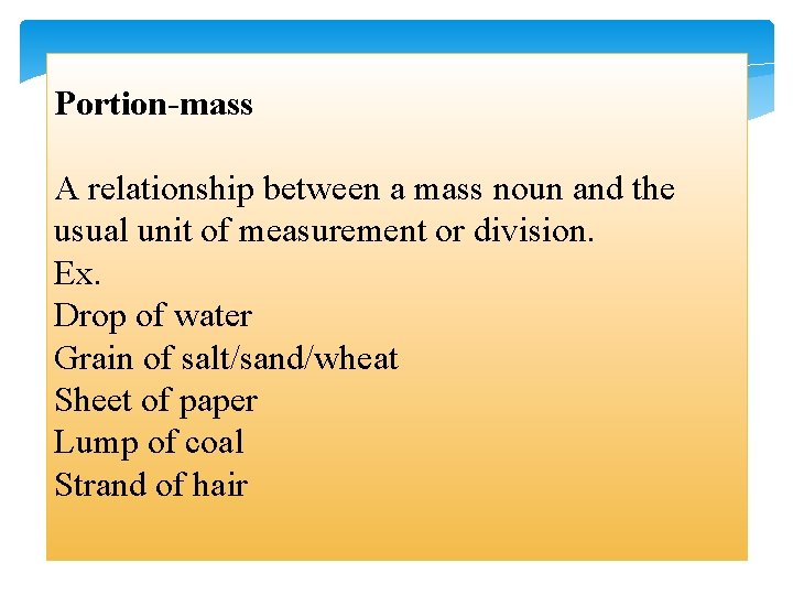 Portion-mass A relationship between a mass noun and the usual unit of measurement or