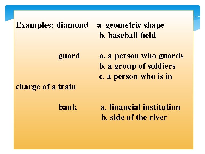 Examples: diamond guard a. geometric shape b. baseball field a. a person who guards