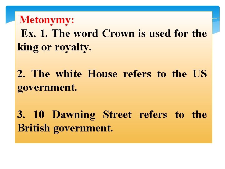 Metonymy: Ex. 1. The word Crown is used for the king or royalty. 2.