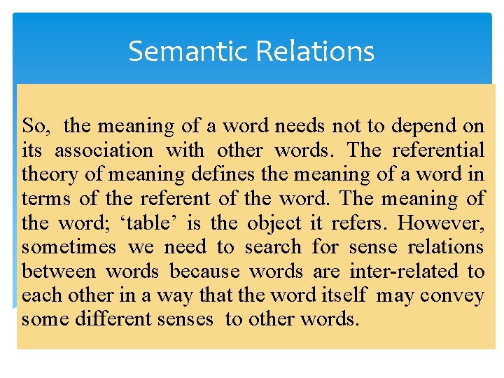 Semantic Relations So, the meaning of a word needs not to depend on its