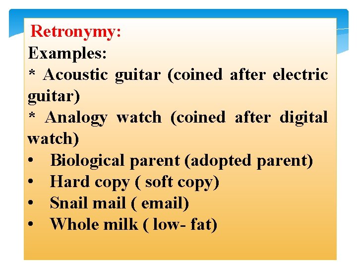 Retronymy: Examples: * Acoustic guitar (coined after electric guitar) * Analogy watch (coined after