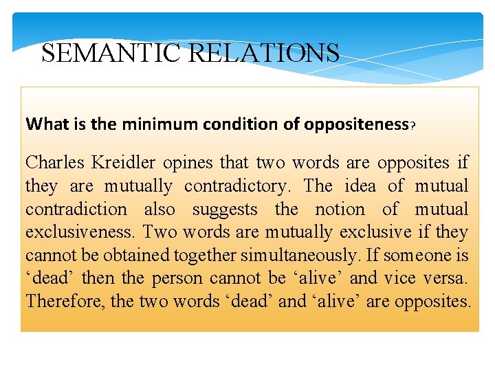 SEMANTIC RELATIONS What is the minimum condition of oppositeness? Charles Kreidler opines that two