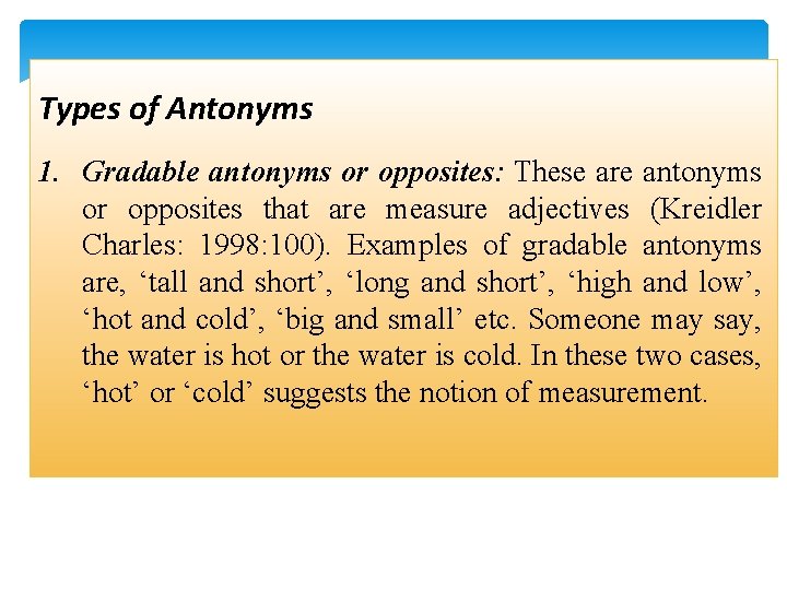 Types of Antonyms 1. Gradable antonyms or opposites: These are antonyms or opposites that