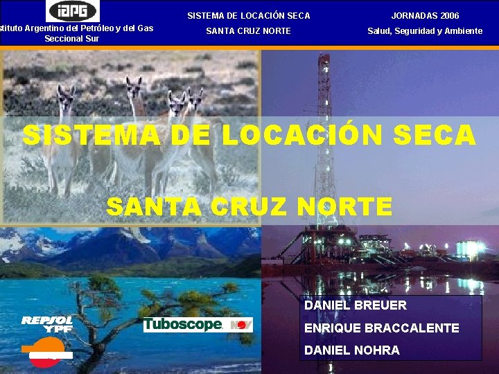 stituto Argentino del Petróleo y del Gas Seccional Sur SISTEMA DE LOCACIÓN SECA JORNADAS