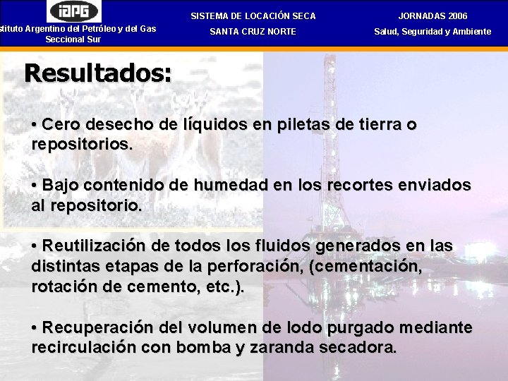 stituto Argentino del Petróleo y del Gas Seccional Sur SISTEMA DE LOCACIÓN SECA JORNADAS