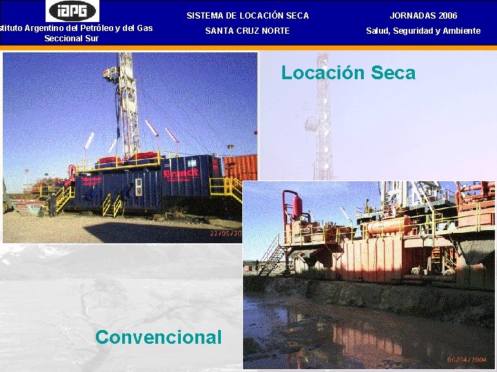 stituto Argentino del Petróleo y del Gas Seccional Sur SISTEMA DE LOCACIÓN SECA JORNADAS