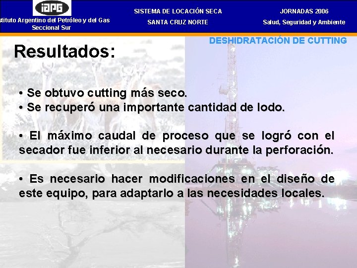 stituto Argentino del Petróleo y del Gas Seccional Sur Resultados: SISTEMA DE LOCACIÓN SECA