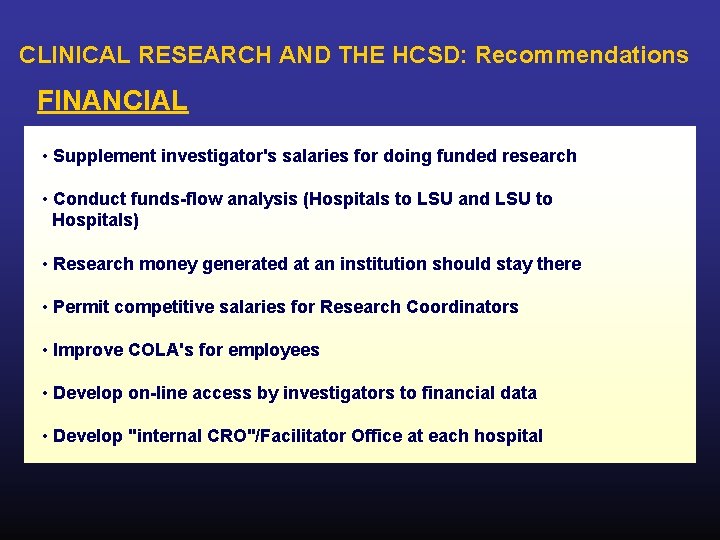CLINICAL RESEARCH AND THE HCSD: Recommendations FINANCIAL • Supplement investigator's salaries for doing funded