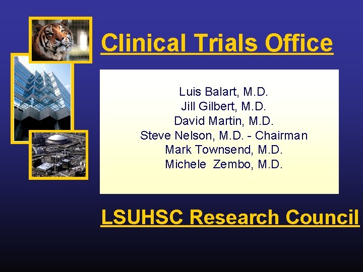 Clinical Trials Office Luis Balart, M. D. Jill Gilbert, M. D. David Martin, M.