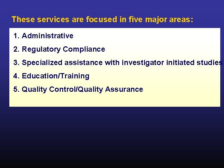 These services are focused in five major areas: 1. Administrative 2. Regulatory Compliance 3.