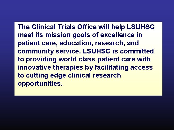 The Clinical Trials Office will help LSUHSC meet its mission goals of excellence in