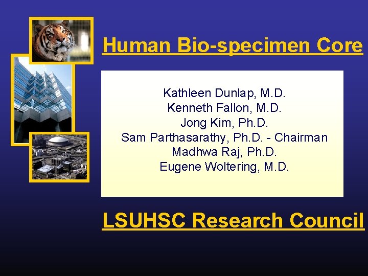 Human Bio-specimen Core Kathleen Dunlap, M. D. Kenneth Fallon, M. D. Jong Kim, Ph.