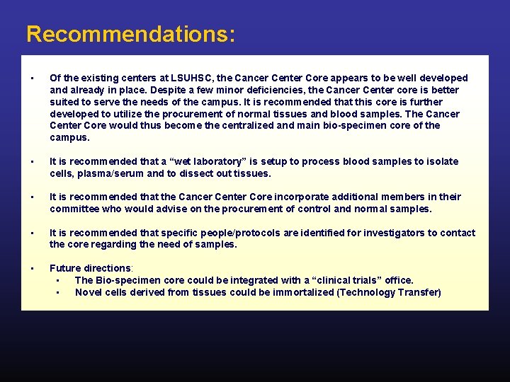 Recommendations: • Of the existing centers at LSUHSC, the Cancer Center Core appears to
