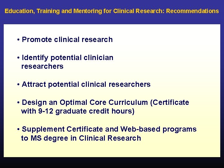 Education, Training and Mentoring for Clinical Research: Recommendations • Promote clinical research • Identify
