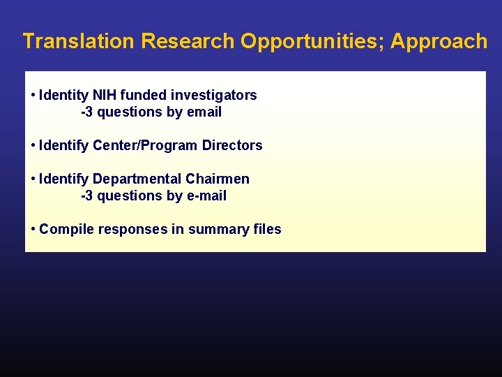 Translation Research Opportunities; Approach • Identity NIH funded investigators -3 questions by email •