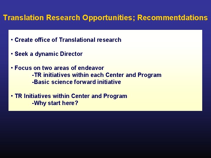 Translation Research Opportunities; Recommentdations • Create office of Translational research • Seek a dynamic