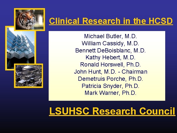 Clinical Research in the HCSD Michael Butler, M. D. William Cassidy, M. D. Bennett