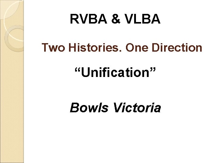 RVBA & VLBA Two Histories. One Direction “Unification” Bowls Victoria 